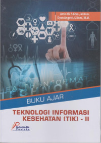 Buku Ajar: Teknologi Informasi Kesehatan (TIK) - II