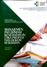 Manajemen informasi kesehatan IV: etika profesi dan huku kesehatan