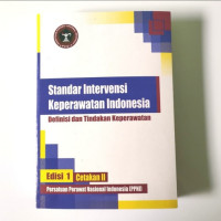 Standar Intervensi Keperawatan Indonesia : Definisi dan Tindakan Keperawatan