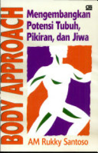 Body Approach : Mengembangkan Potensi Tubuh, Pikiran, dan Jiwa
