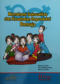 Memahami Seksualias dan Kesehatan Reproduksi Remaja