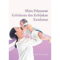 Image of Mutu pelayanan kebidanan dan kebijakan kesehatan