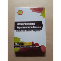 Standar Diagnosis Keperawatan Indonesia : Definisi dan Indikator Diagnostik
